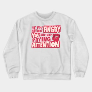 If You Are Not Angry Quote Saying Crewneck Sweatshirt